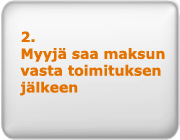="Myyjälle Myyjälle maksetaan ensin toimituksenjälkeen